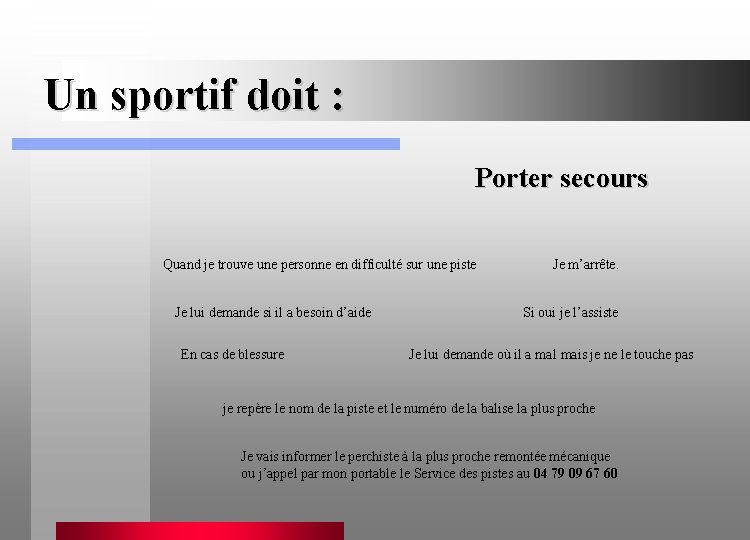 Un sportif doit : Porter secours Quand je trouve une personne en difficulté sur