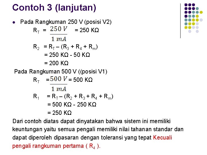 Contoh 3 (lanjutan) l Pada Rangkuman 250 V (posisi V 2) RT = 250