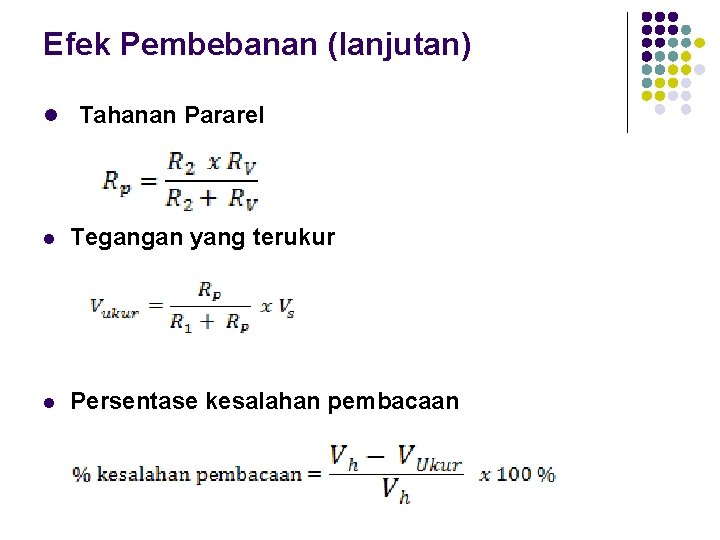 Efek Pembebanan (lanjutan) l Tahanan Pararel l Tegangan yang terukur l Persentase kesalahan pembacaan