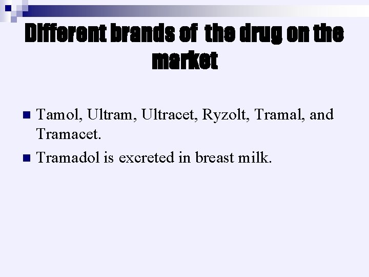 Different brands of the drug on the market Tamol, Ultram, Ultracet, Ryzolt, Tramal, and