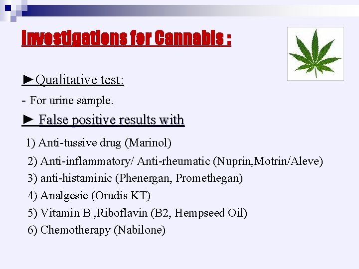 Investigations for Cannabis : ►Qualitative test: - For urine sample. ► False positive results