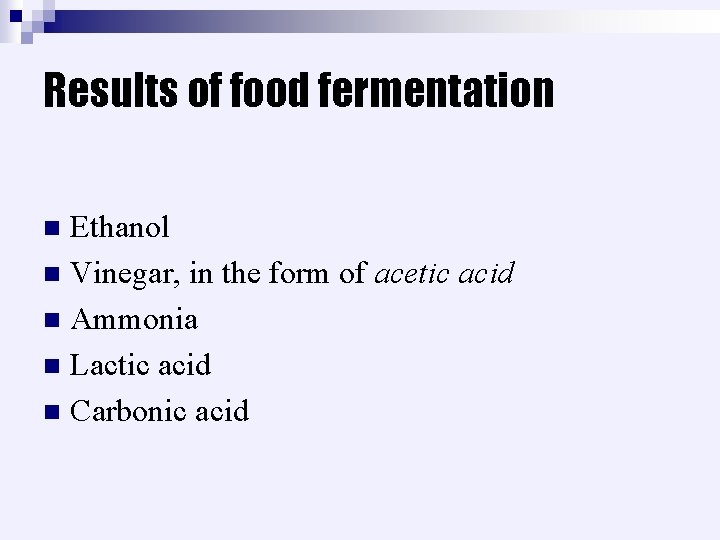 Results of food fermentation Ethanol n Vinegar, in the form of acetic acid n
