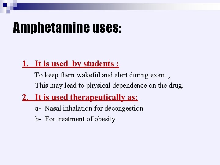 Amphetamine uses: 1. It is used by students : To keep them wakeful and