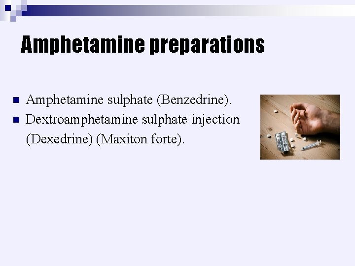 Amphetamine preparations Amphetamine sulphate (Benzedrine). n Dextroamphetamine sulphate injection (Dexedrine) (Maxiton forte). n 