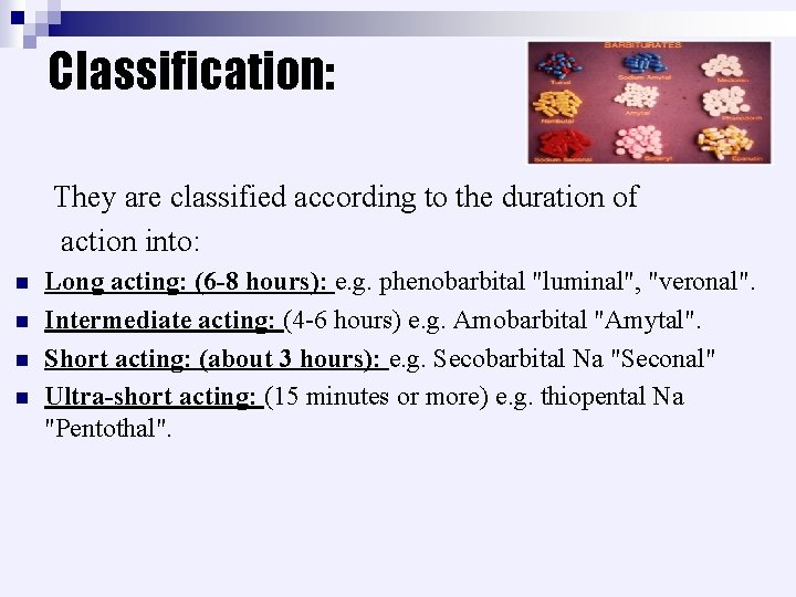 Classification: They are classified according to the duration of action into: n n Long