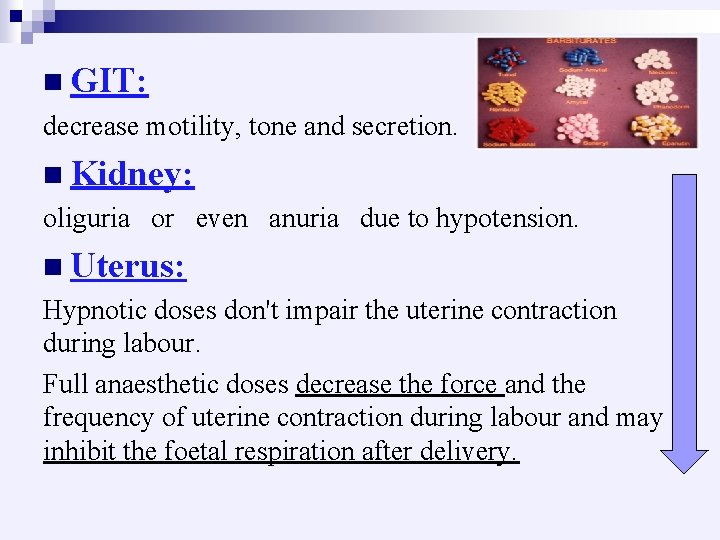 n GIT: decrease motility, tone and secretion. n Kidney: oliguria or even anuria due