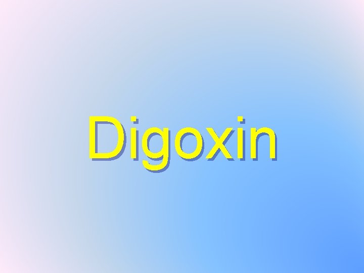 Digoxin 