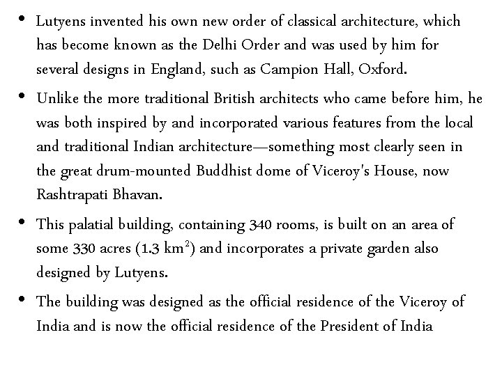  • Lutyens invented his own new order of classical architecture, which has become