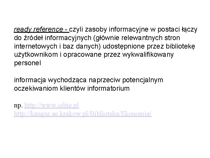 ready reference - czyli zasoby informacyjne w postaci łączy do źródeł informacyjnych (głównie relewantnych