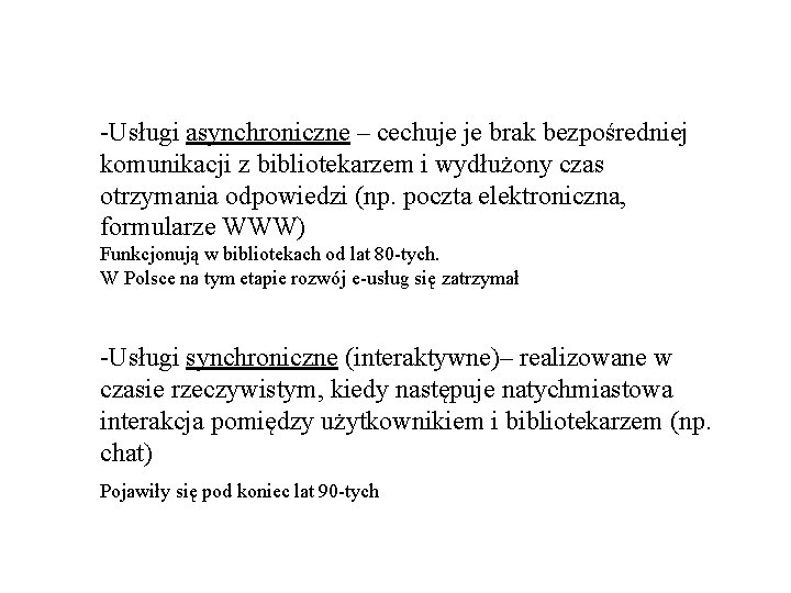 -Usługi asynchroniczne – cechuje je brak bezpośredniej komunikacji z bibliotekarzem i wydłużony czas otrzymania