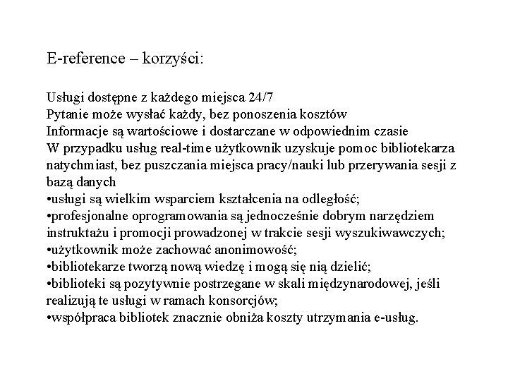 E-reference – korzyści: Usługi dostępne z każdego miejsca 24/7 Pytanie może wysłać każdy, bez