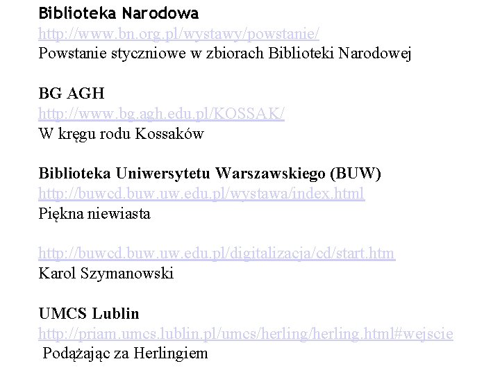 Biblioteka Narodowa http: //www. bn. org. pl/wystawy/powstanie/ Powstanie styczniowe w zbiorach Biblioteki Narodowej BG