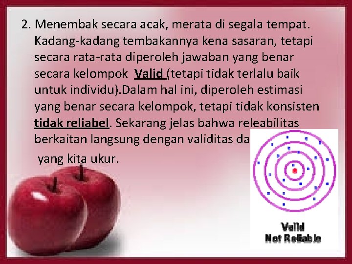 2. Menembak secara acak, merata di segala tempat. Kadang-kadang tembakannya kena sasaran, tetapi secara