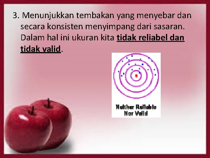 3. Menunjukkan tembakan yang menyebar dan secara konsisten menyimpang dari sasaran. Dalam hal ini