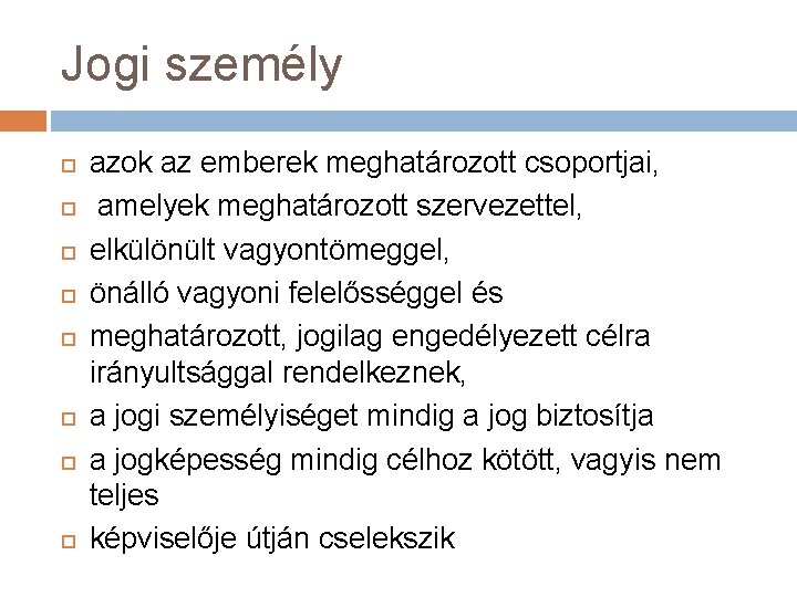 Jogi személy azok az emberek meghatározott csoportjai, amelyek meghatározott szervezettel, elkülönült vagyontömeggel, önálló vagyoni