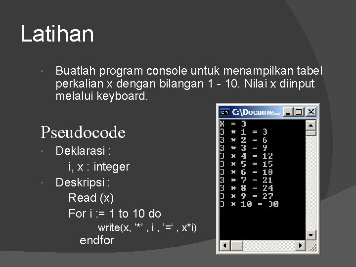 Latihan Buatlah program console untuk menampilkan tabel perkalian x dengan bilangan 1 - 10.