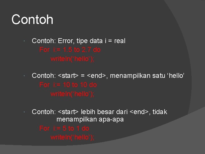 Contoh Contoh: Error, tipe data i = real For i: = 1. 5 to