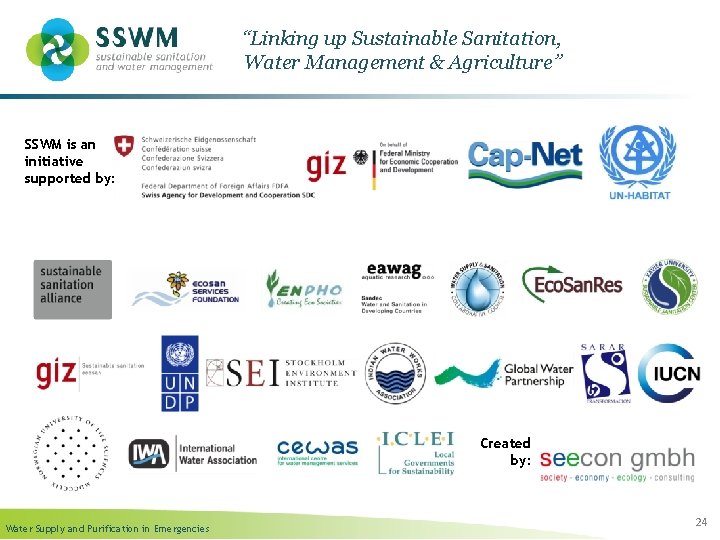 “Linking up Sustainable Sanitation, Water Management & Agriculture” SSWM is an initiative supported by: