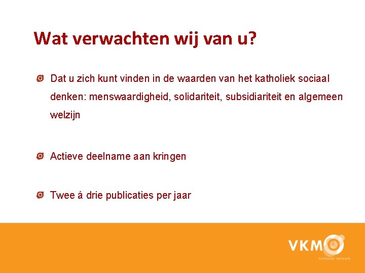 Wat verwachten wij van u? Dat u zich kunt vinden in de waarden van