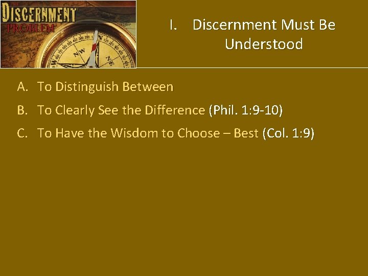I. Discernment Must Be Understood A. To Distinguish Between B. To Clearly See the