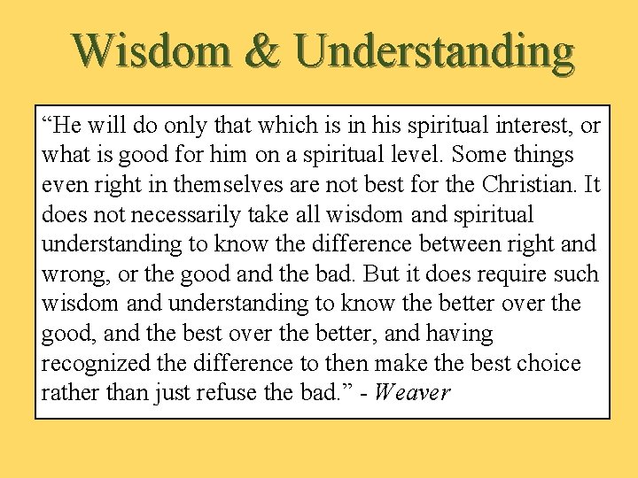 Wisdom & Understanding “He will do only that which is in his spiritual interest,