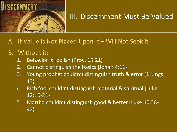 III. Discernment Must Be Valued A. If Value is Not Placed Upon it –