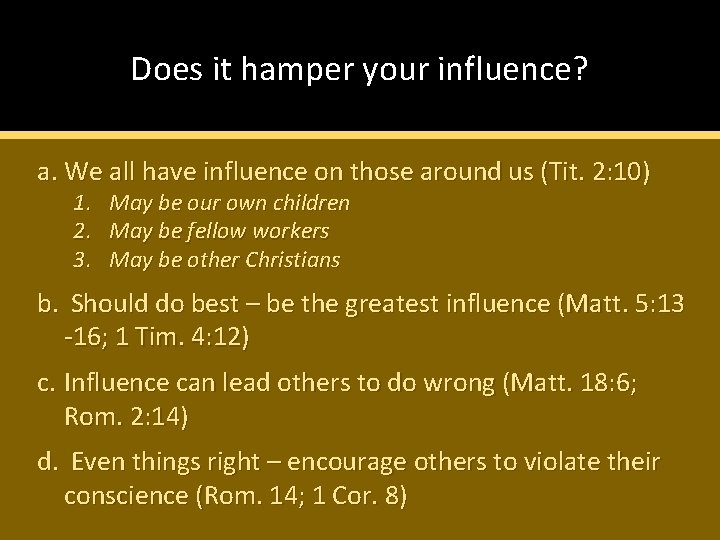 Does it hamper your influence? a. We all have influence on those around us