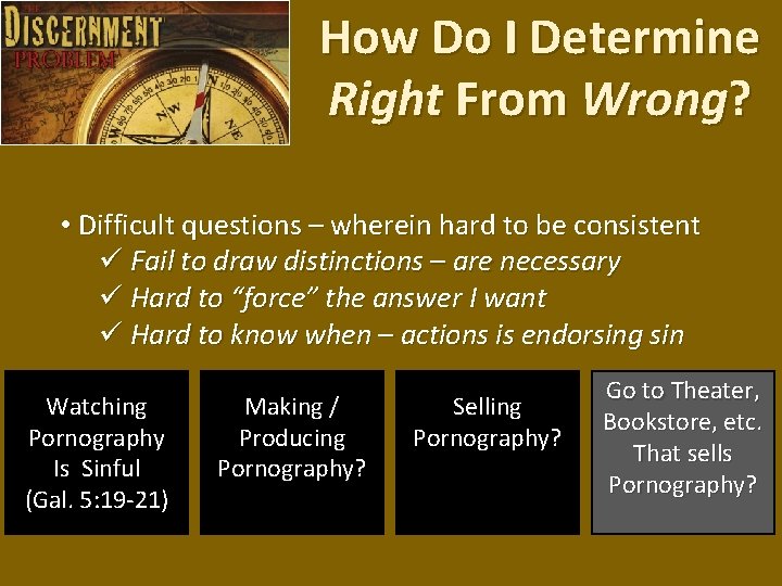 How Do I Determine Right From Wrong? • Difficult questions – wherein hard to