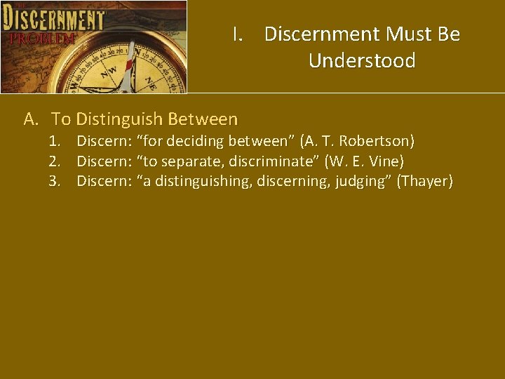 I. Discernment Must Be Understood A. To Distinguish Between 1. 2. 3. Discern: “for