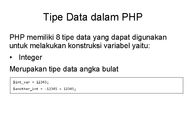 Tipe Data dalam PHP memiliki 8 tipe data yang dapat digunakan untuk melakukan konstruksi