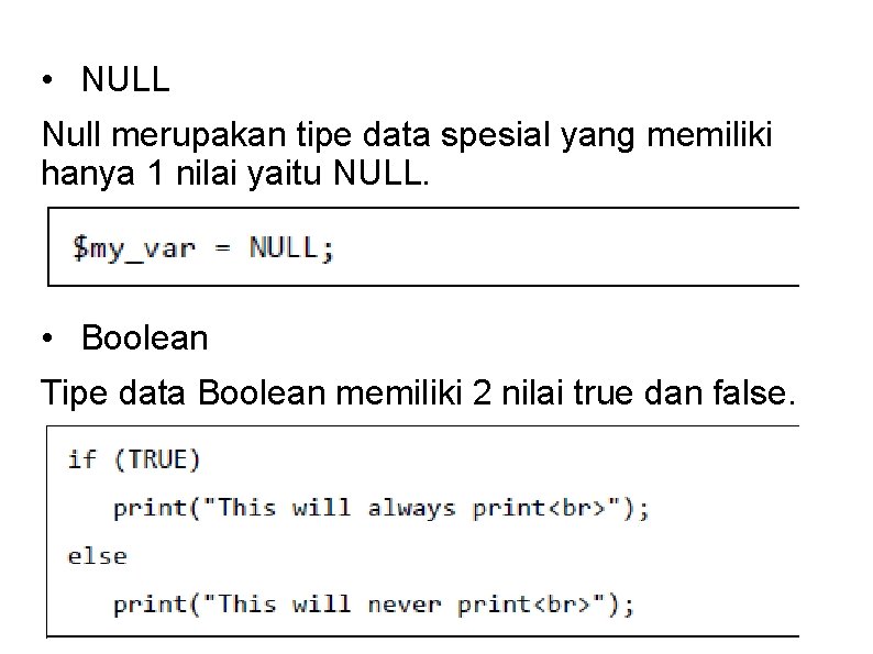  • NULL Null merupakan tipe data spesial yang memiliki hanya 1 nilai yaitu