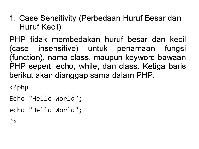 1. Case Sensitivity (Perbedaan Huruf Besar dan Huruf Kecil) PHP tidak membedakan huruf besar