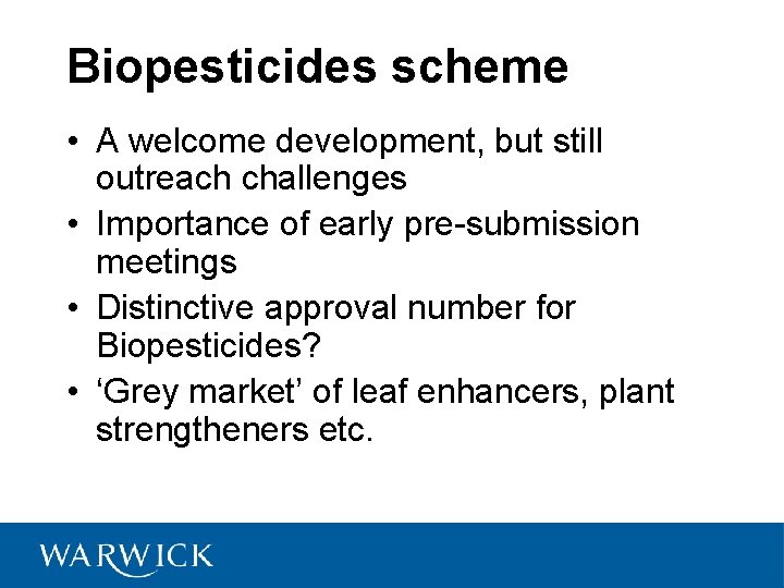 Biopesticides scheme • A welcome development, but still outreach challenges • Importance of early