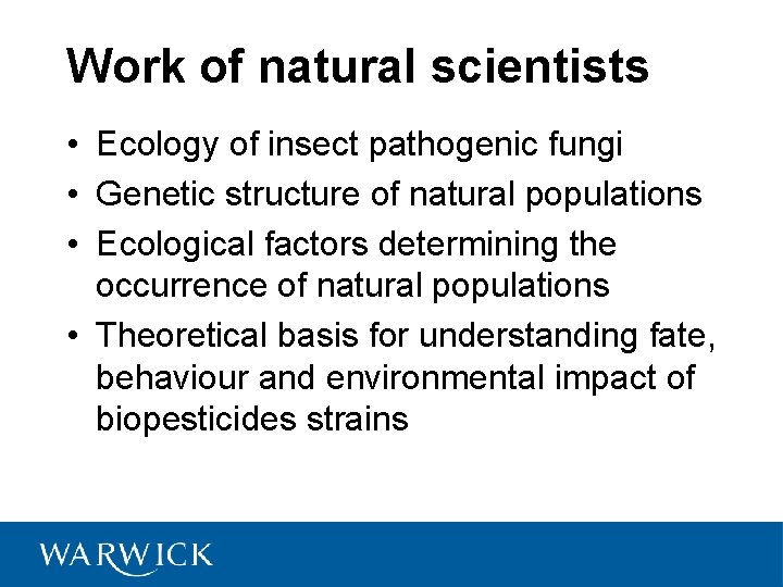 Work of natural scientists • Ecology of insect pathogenic fungi • Genetic structure of