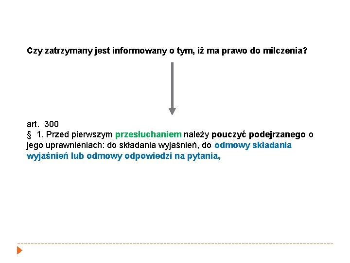 Czy zatrzymany jest informowany o tym, iż ma prawo do milczenia? art. 300 §