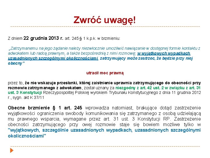 Zwróć uwagę! Z dniem 22 grudnia 2013 r. art. 245 § 1 k. p.