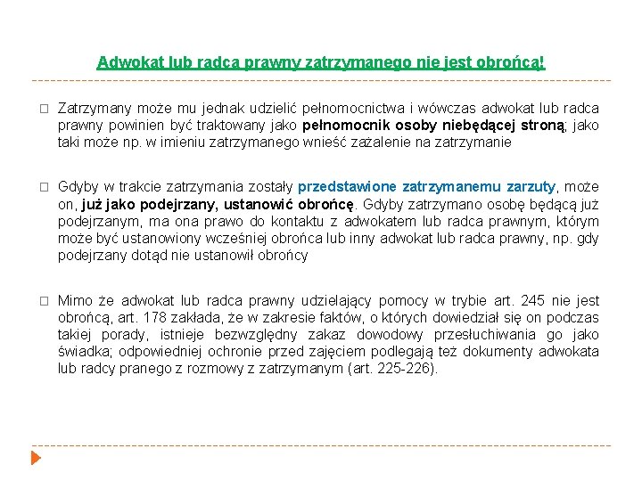 Adwokat lub radca prawny zatrzymanego nie jest obrońcą! � Zatrzymany może mu jednak udzielić