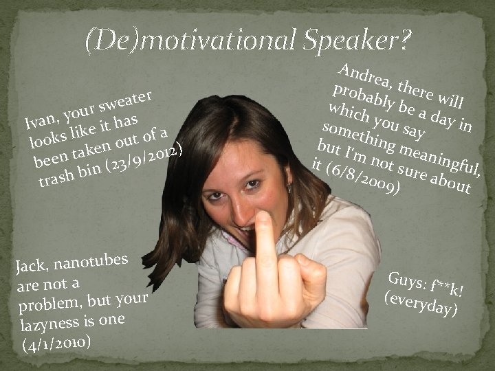 (De)motivational Speaker? r e t a e sw r u o y Ivan, ke