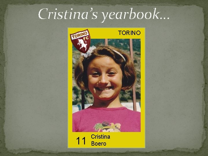 Cristina’s yearbook… TORINO 11 Cristina Boero 