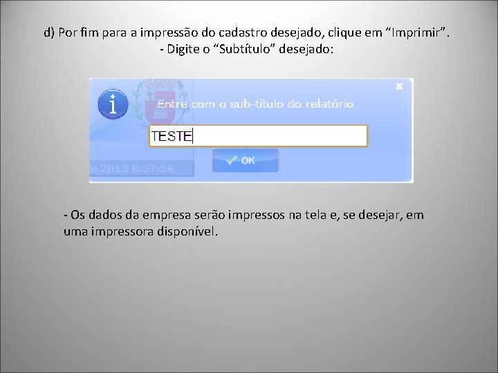 d) Por fim para a impressão do cadastro desejado, clique em “Imprimir”. - Digite