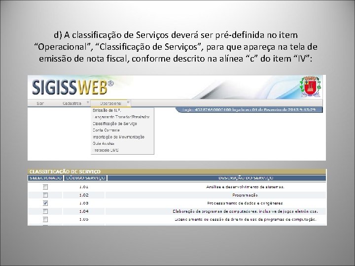 d) A classificação de Serviços deverá ser pré-definida no item “Operacional”, “Classificação de Serviços”,