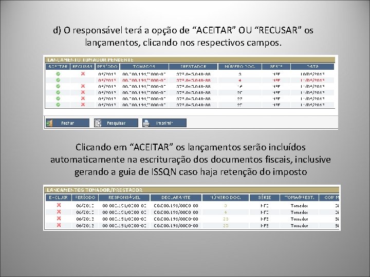 d) O responsável terá a opção de “ACEITAR” OU “RECUSAR” os lançamentos, clicando nos