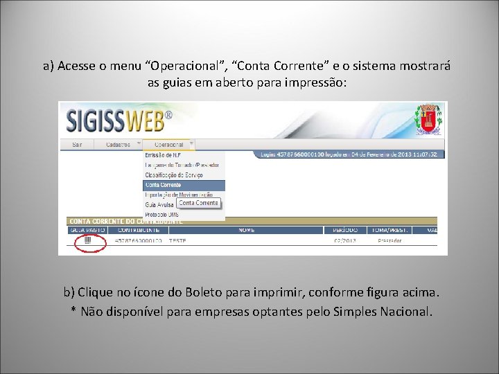  a) Acesse o menu “Operacional”, “Conta Corrente” e o sistema mostrará as guias