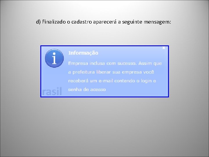 d) Finalizado o cadastro aparecerá a seguinte mensagem: 