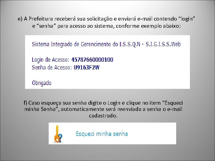 e) A Prefeitura receberá sua solicitação e enviará e-mail contendo “login” e “senha” para