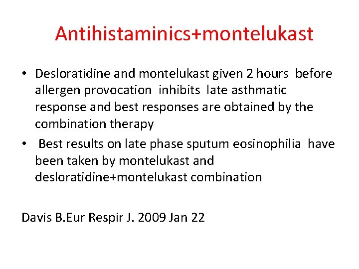 Antihistaminics+montelukast • Desloratidine and montelukast given 2 hours before allergen provocation inhibits late asthmatic