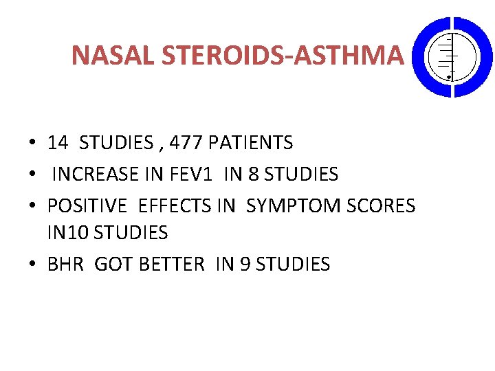 NASAL STEROIDS-ASTHMA • 14 STUDIES , 477 PATIENTS • INCREASE IN FEV 1 IN