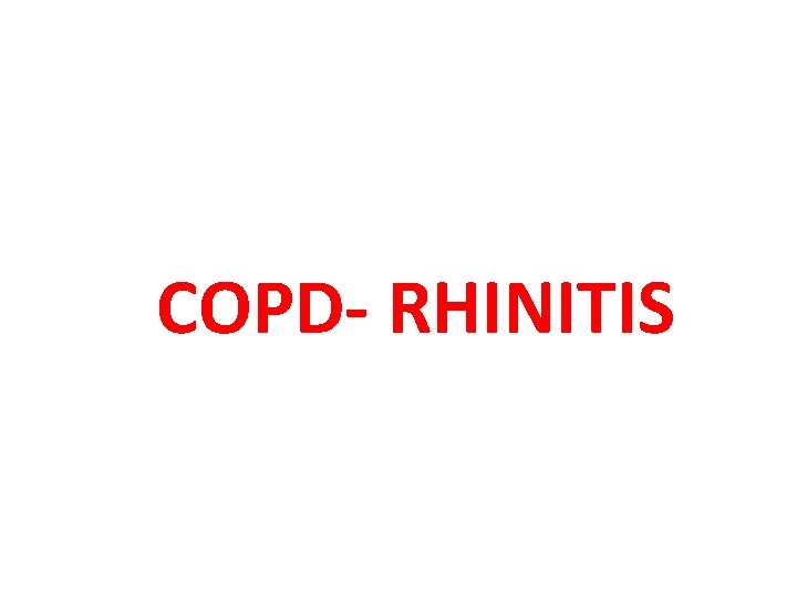COPD- RHINITIS 