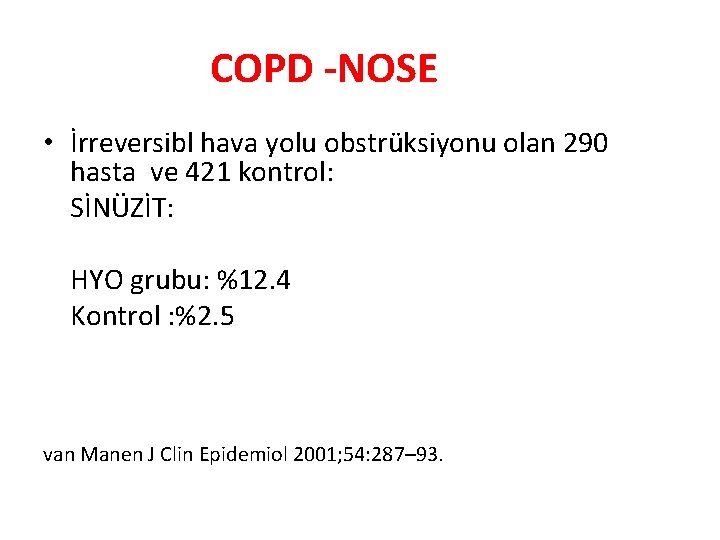 COPD -NOSE • İrreversibl hava yolu obstrüksiyonu olan 290 hasta ve 421 kontrol: SİNÜZİT: