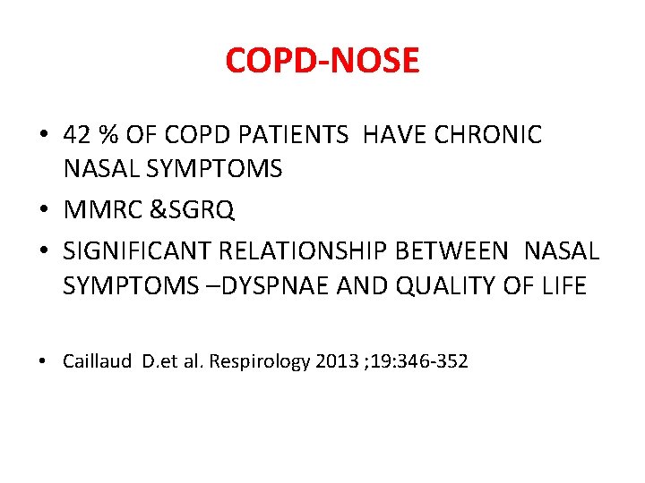COPD-NOSE • 42 % OF COPD PATIENTS HAVE CHRONIC NASAL SYMPTOMS • MMRC &SGRQ